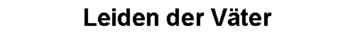 Leiden der Vter